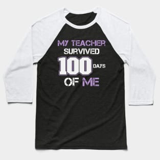 MY TEACHER SURVIVED 100 DAYS OF ME Baseball T-Shirt